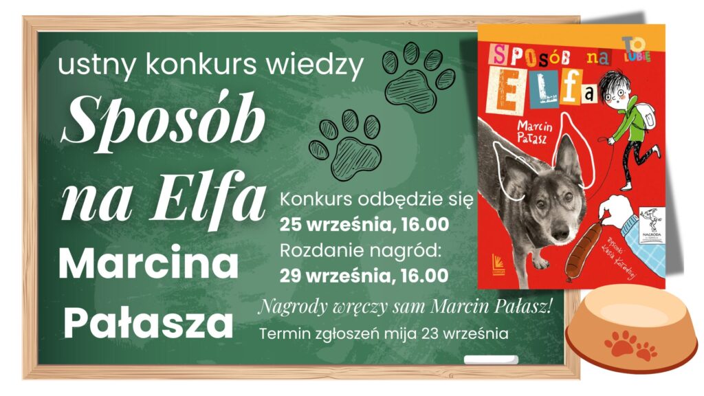Grafika w formie poziomego banerka. na banerze ilustracja tablicy szkolnej, obok tej tablicy (i troszkę jakby przed tablicą) książka Sposób na Elfa oraz miska na jedzenie dla pieska. Tablica w kolorze zielony, są na niej odciski psich łapek. Na tablicy znajdują się napisy w kolorze białym, treść zgodna z opisem wydarzenia.