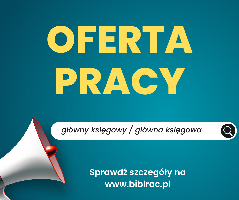 Grafika z turkusowym / niebieskim tłem, zawiera duży żółty napis Oferta pracy (pisany wersalikami), u dołu po lewej grafika megafonu, poza tym naniesione okno wyszukiwarki z naniesionym napisem "główny księgowy / główna księgowa". Na samym dole napis: "Sprawdź szczegóły na www.biblrac.pl