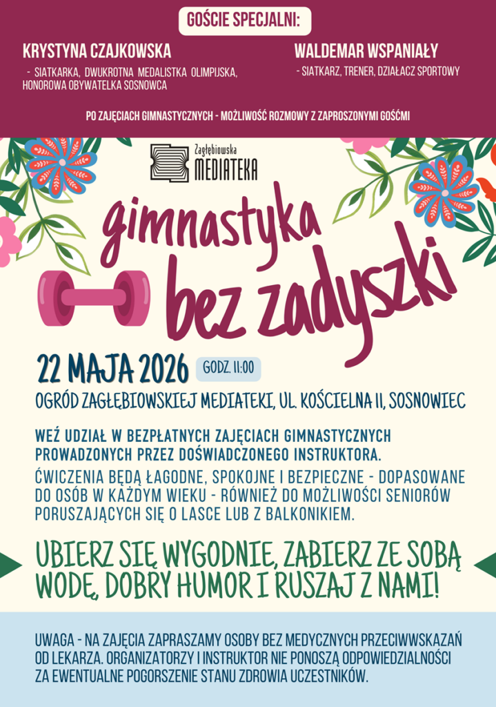 Plakat - tło jasne, u góry winieta w kolorze bordo z z jasnymi napisami pod nią dosyć duży napis w kolorze bordo (na jasnym tle) gimnastyka bez zadyszki". Obok tego napisu rysunek przedstawiający różowy hantelek do trenowania. Po bokach grafiki przedstawiające kolorowe kwiaty.
Poniżej niebieskie i zielone napisy zgodne z opisem wydarzenia.